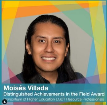 Moises Villada - Distinguished Achievements in the Field Award from the Consortium of Higher Education LGBT Resource Professionals 