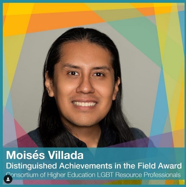 Moises Villada - Distinguished Achievements in the Field Award from the Consortium of Higher Education LGBT Resource Professionals