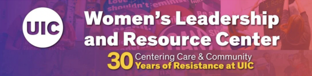 WLRC Banner: Centering Care & Community - 30 Years of Resistance at UIC