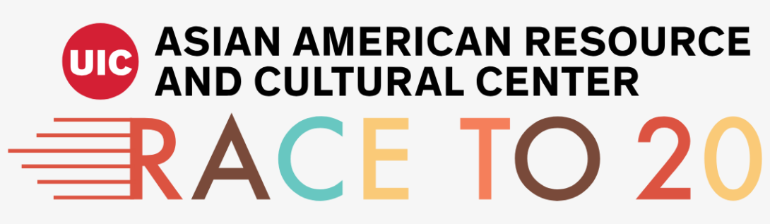 The photo features the UIC Asian American Resource and Cultural Center’s logo across the top with the words “Race to 20” below it. The letters are different colors and the R has lines coming out of it to imply forward movement/racing. The background is white.